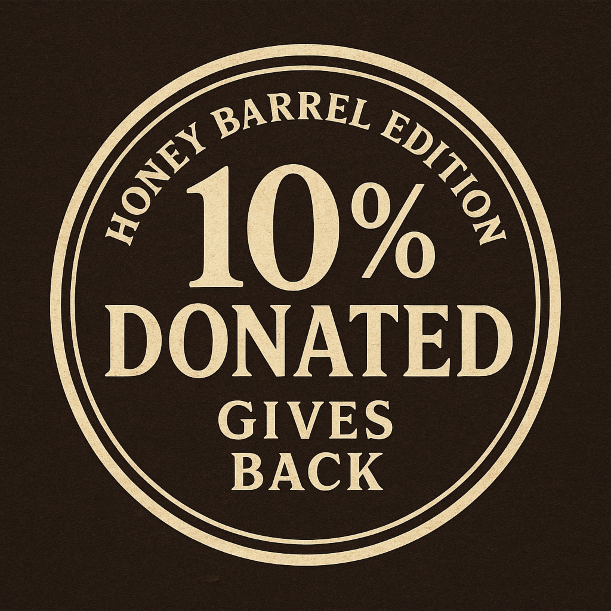 Honey Barrel Edition 10% Donated Gives Back